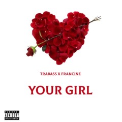 Trabass & Francine - Your Girl