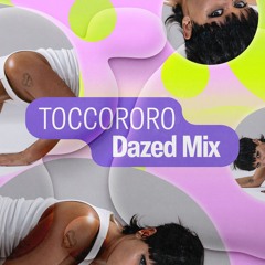 Dazed mix: TOCCORORO