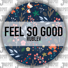 Rublev - Feel So Good [PREVIEW]