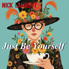 Just Be Yourself