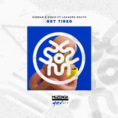 Sobbar, Diniz feat. Leandro Souto - Get Tired (Original Mix) | FREE DOWNLOAD