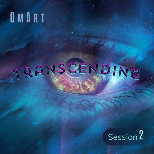 OmArt - Transcending [set mix] Session 2