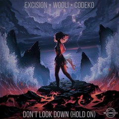Excision, Wooli & Codeko - Don't Look Down (Hold On) (X-Cessive Edit)