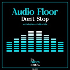 Audio Floor - Don't Stop (Original Mix)