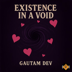Existence in a Void - Part 1