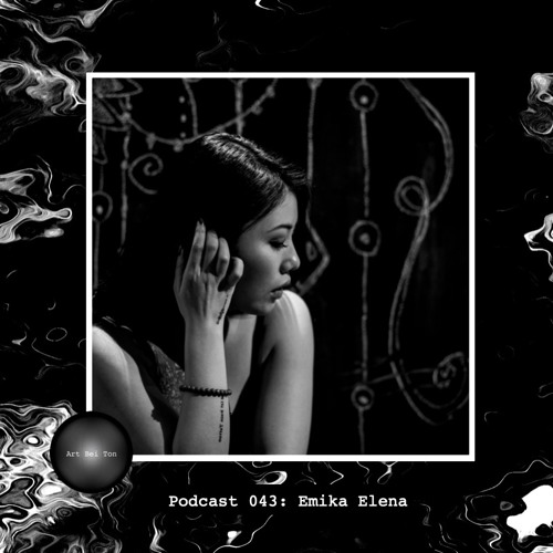 Art Bei Ton Podcast 043: Emika Elena