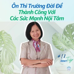 Ôn Thi Trường Đời Để Thành Công Với Các Sức Mạnh Nội Tâm | Inner Tip | Inner Space Việt Nam