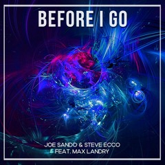 Joe Sando & Steve Ecco (feat. Max Landry) - Before I Go