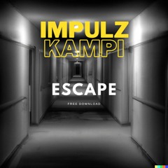 IMPULZ X KAMPI - ESCAPE (FREE DOWNLOAD)