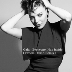 Gala - Everyone Has İnside  Erdem Ozkan Remix