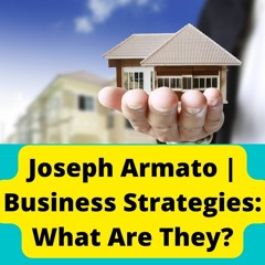 Joseph Armato | Business Strategies: What Are They?