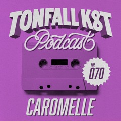 Tonfall K8T Podcast 070 - Caromelle