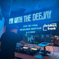 LIVE FROM HEADLINER NIGHTCLUB NJ 8/3/2024 DJ Christian Frank