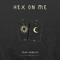 Hex On Me - Mad Honeyy