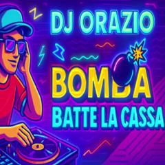 Dj Orazio - Bomba Batte La Cassa
