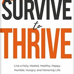 [FREE] PDF 📧 From Survive to Thrive: Live a Holy, Healed, Healthy, Happy, Humble, Hu