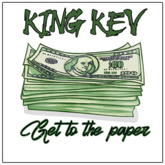 Get To The Paper -King Kev