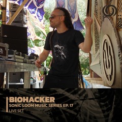 BIOHACKER | Sonic Loom Music Series Ep. 17 | 19/05/2023