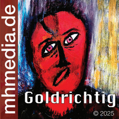 „Goldrichtig“ – Eine Deutschpop-Ballade