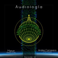 Audiología Episode 10 w/Marv.in & Andres Cornavaca (Honduras)