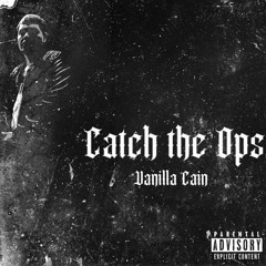 Vanilla Cain - Catch The Ops(prod.SavageMode)