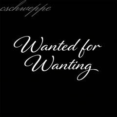 Wanted for wanting