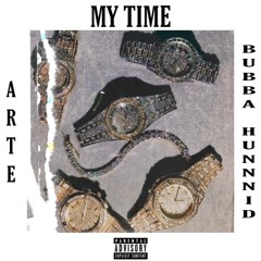 My Time feat. Bubba Hunnid (Prod. By Strizzy){IG: @Reigntribearte - @Bubba_hunnid}