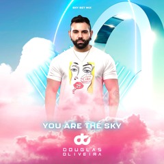 YOU ARE THE SKY - DJ Douglas Oliveira