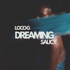 LOCO G DREAMING (Big Ol Butt) Ft SAUCY.mp3