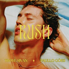 Free Download | Troye Sivan, Bruno Knauer  - Rush (Paullo Góes 'REWORK' Mix)
