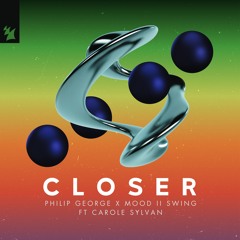 Philip George x Mood II Swing Feat. Carole Sylvan - Closer
