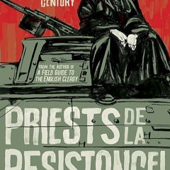 Epub✔ Priests de la Resistance!: The loose canons who fought Fascism in the twentieth century