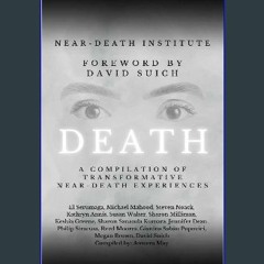 PDF [READ] 💖 DEATH: A Compilation of Transformative Near-Death Experiences Full Pdf