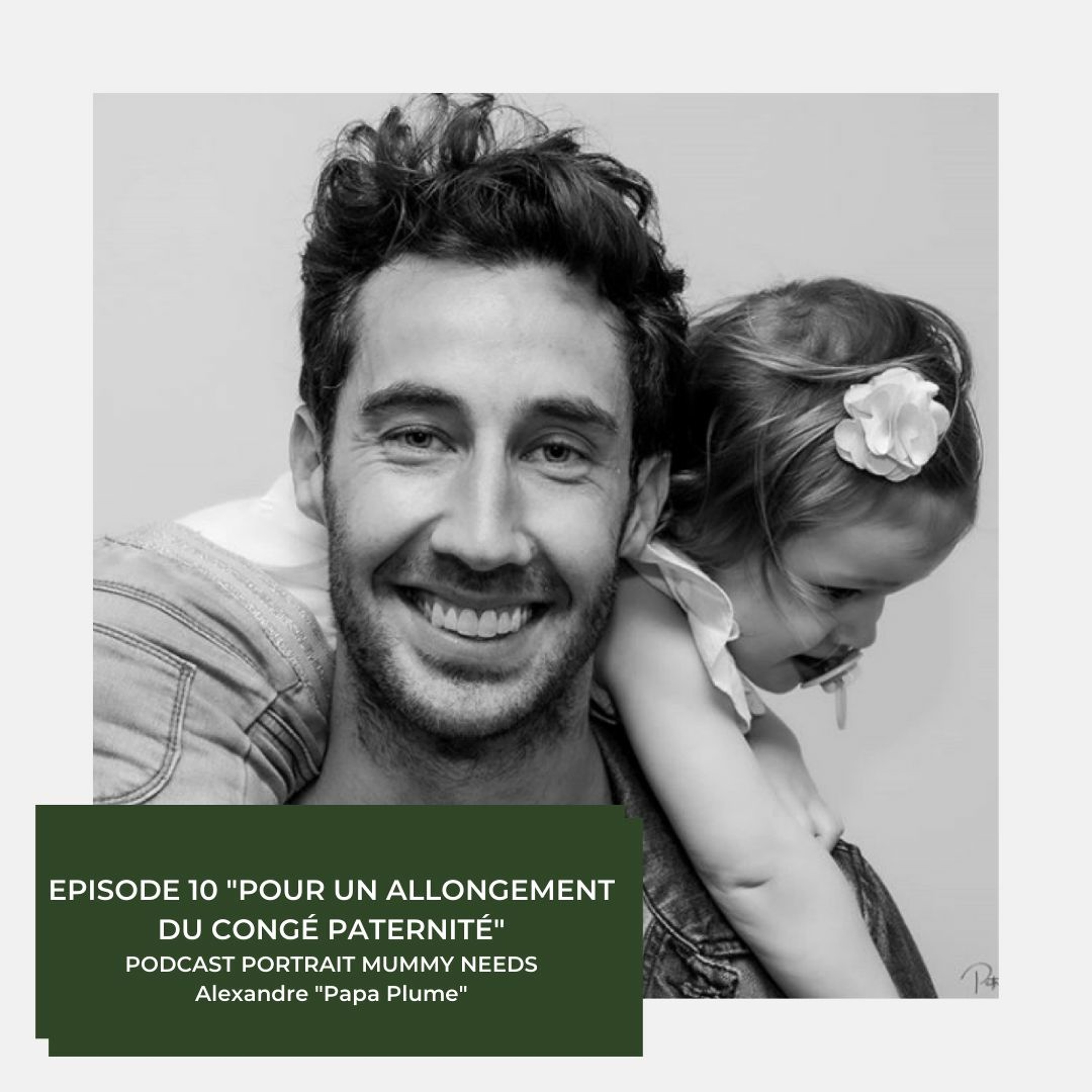 Episode 10 : Pour un Allongement du Congé Paternité