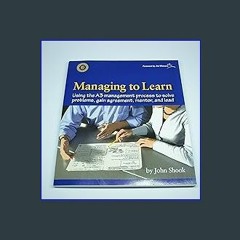[Ebook]$$ 📚 Managing to Learn: Using the A3 Management Process to Solve Problems, Gain Agreement,