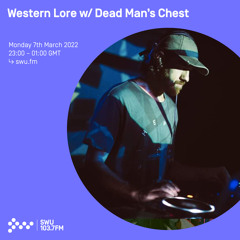 Western Lore w/ Deadmans Chest 07TH MAR 2022
