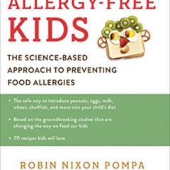 Access EPUB 💔 Allergy-Free Kids: The Science-Based Approach to Preventing Food Aller
