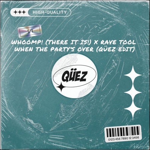 Whoomp! (There it is!) x Rave Tool (Playtime Edit) x When the Party's Over (Qüez edit)