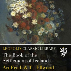 [Access] EBOOK ✓ The Book of the Settlement of Iceland by  Ari Frodi &  T. Ellwood EP