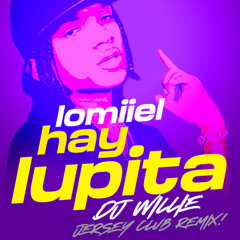 LOMIIEL - HAY LUPITA ( DJ WILLIE JERSEY CLUB REMIX ) ---> IG @_DJWILLIE_ #HayLupitaRemix