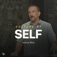 Culture of Self (2 Timothy 3:1-9) - Joshua West - September 13, 2023
