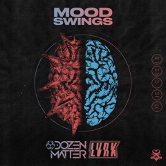 Dozen Matter & LVRK  - Mood Swings