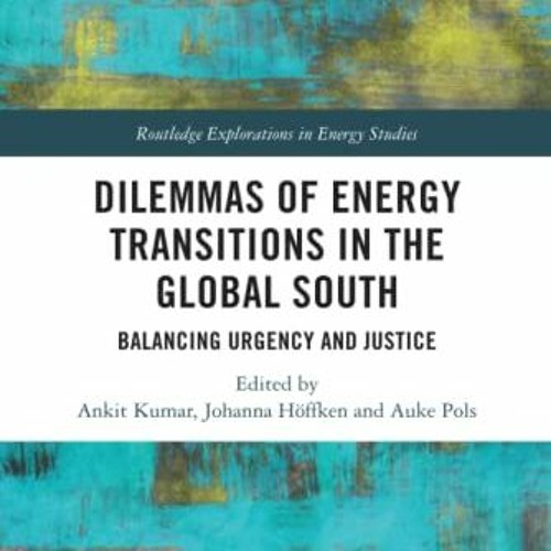 [Get] KINDLE 📌 Dilemmas of Energy Transitions in the Global South (Routledge Explora