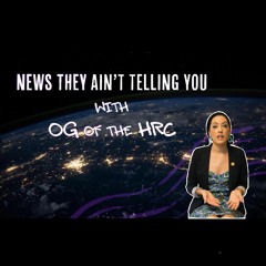 News They Ain't Telling You - Episode 16