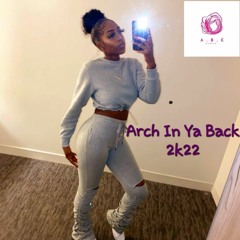 Arch in ya back (Feat. MsPorsh & Kissmystarr vocals)#ABE201