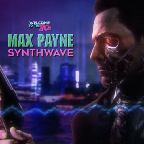 Max Payne Theme (Synthwave Version) by Welcome to the '80s