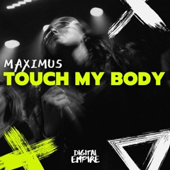 Maximus - Touch My Body [OUT NOW]