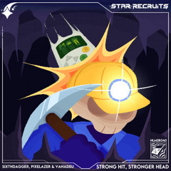 Sixthdagger, Pixelazer & Vanadeu - Strong Hit, Stronger Head