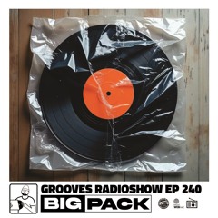 Big Pack presents Grooves Radioshow 240