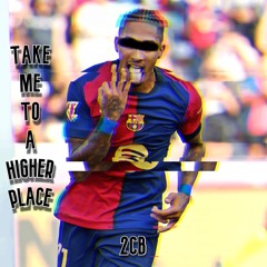 TAKE ME TO A HIGHER PLACE